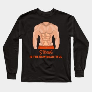 Strong is the new beautiful Long Sleeve T-Shirt